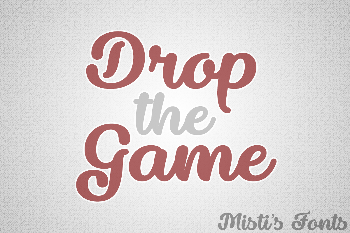 Drop the Game by Misti's Fonts.