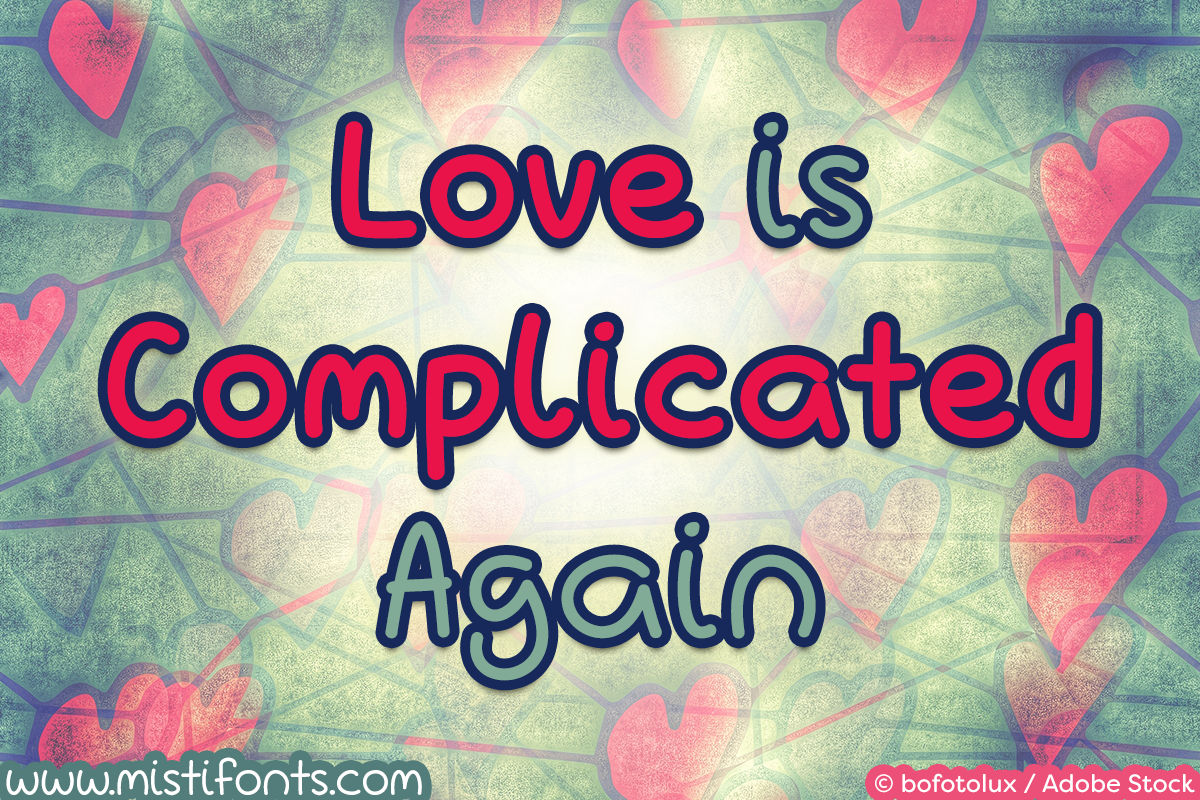 Love is Complicated Again by Misti's Fonts. Image credit: © bofotolux / Adobe Stock