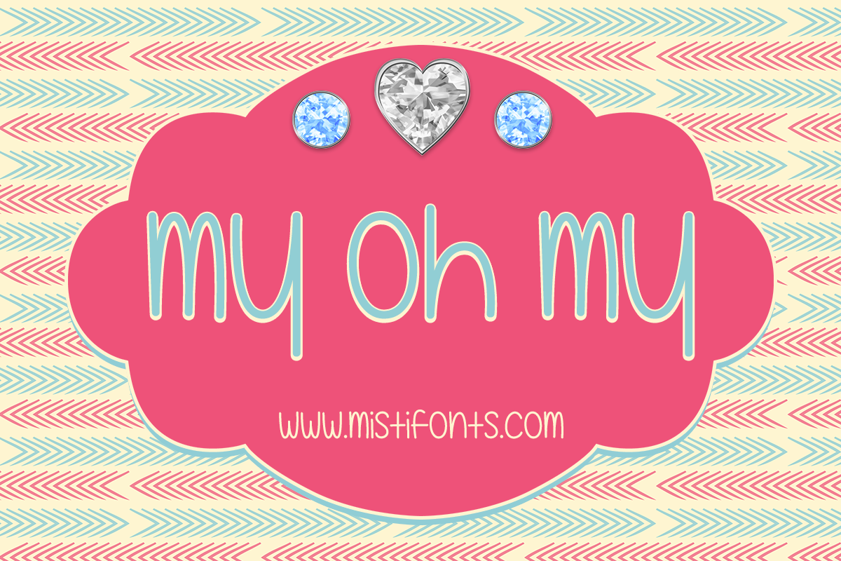 My Oh My by Misti's Fonts.