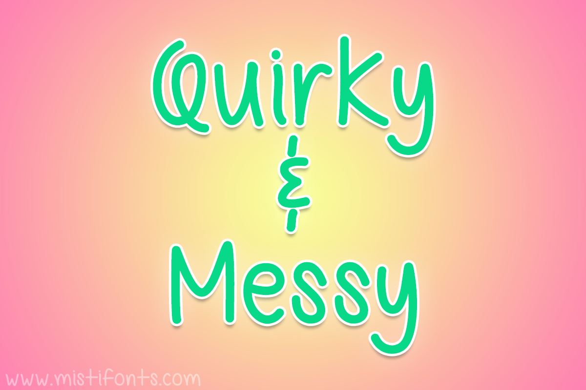 Quirky and Messy by Misti's Fonts.