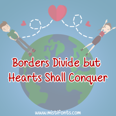 Borders Divide but Hearts Shall Conquer
