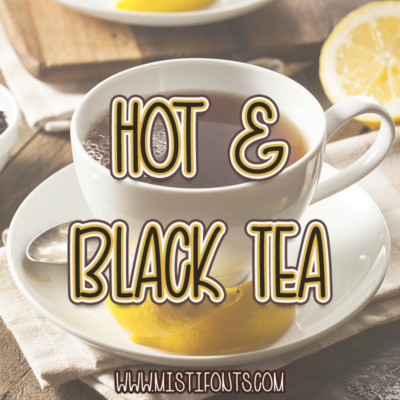 Hot and Black Tea