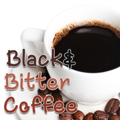 Black and Bitter Coffee