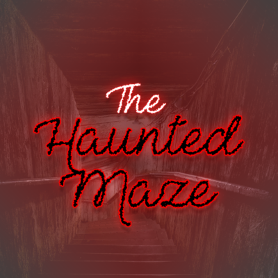 The Haunted Maze
