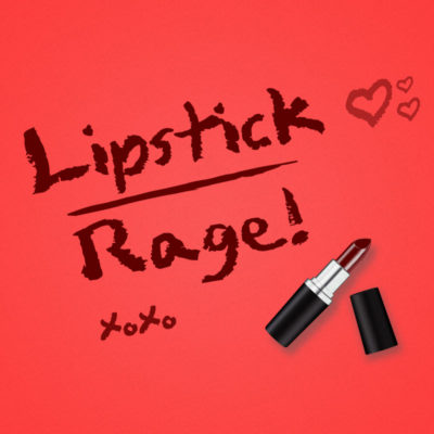 Lipstick Rage