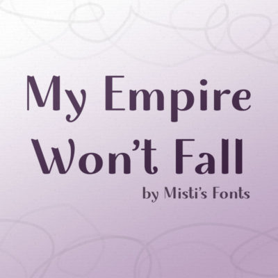 My Empire Won't Fall Typeface by Misti's Fonts
