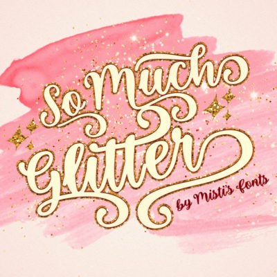 So Much Glitter by Misti's Fonts