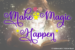 make-magic-happen