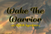 wake-the-warrior