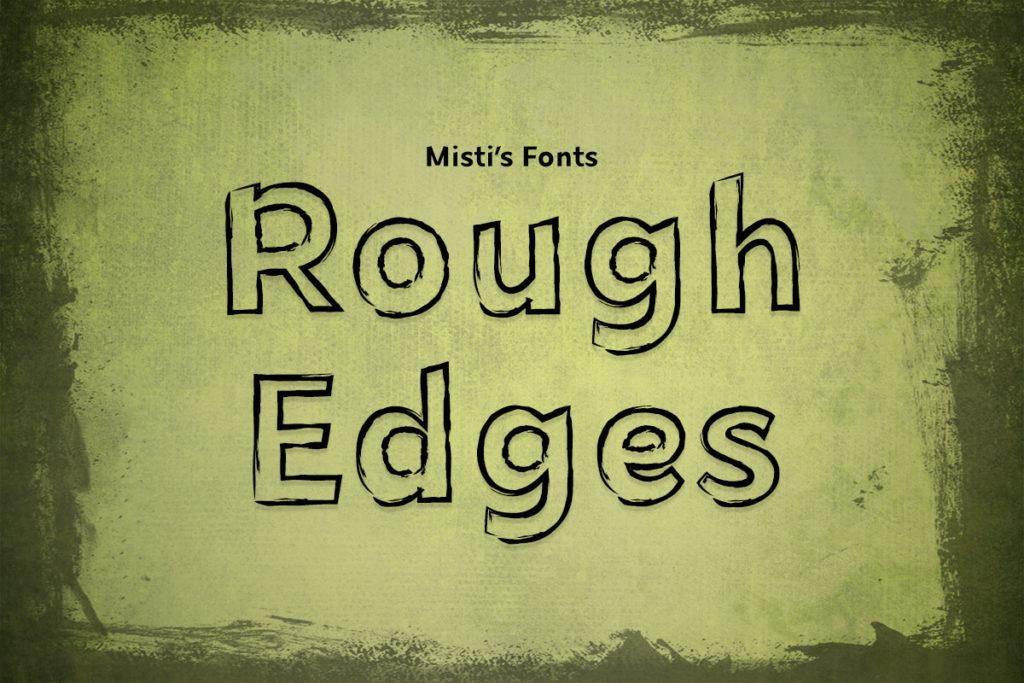 Rough Edges Typeface by Misti's Fonts