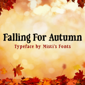 Falling For Autumn Typeface by Misti's Fonts