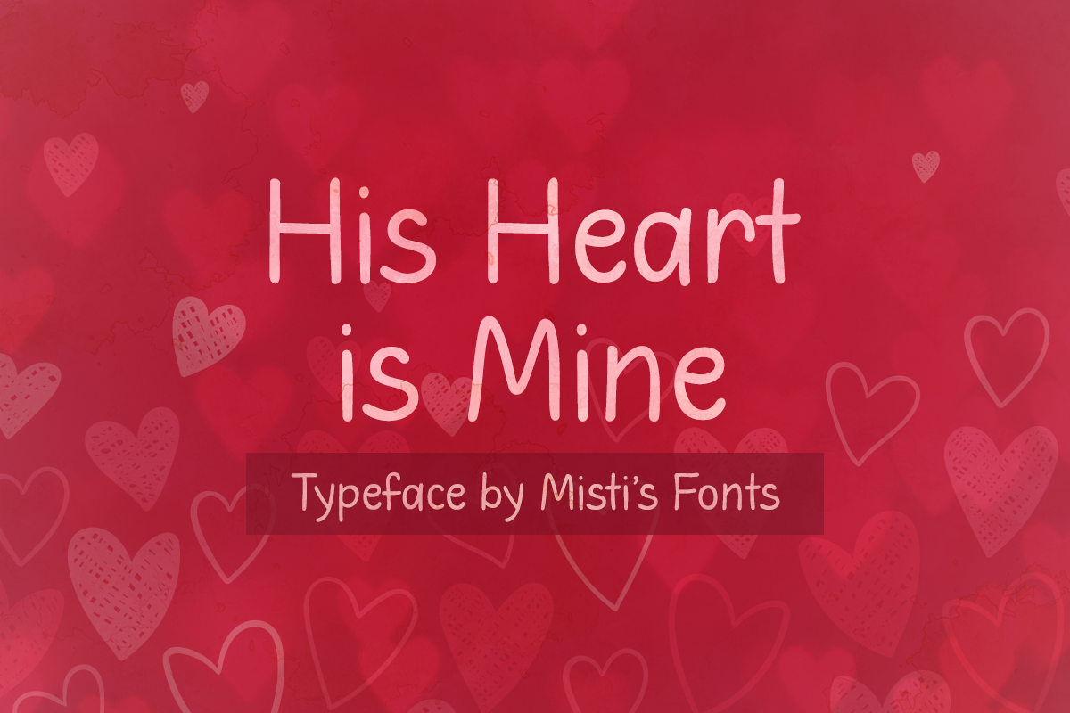 His Heart is Mine Typeface by Misti's Fonts