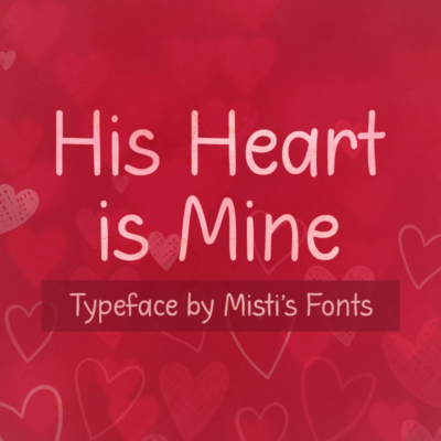 His Heart is Mine Typeface by Misti's Fonts